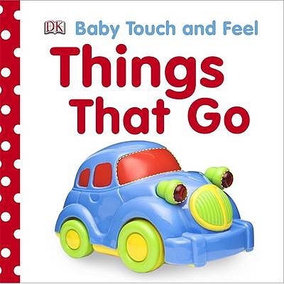 Baby Touch and Feel Things That Go - DK