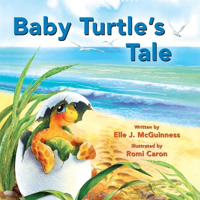 Baby Turtle's Tale - McGuinness, Elle J, and Caron, Romi