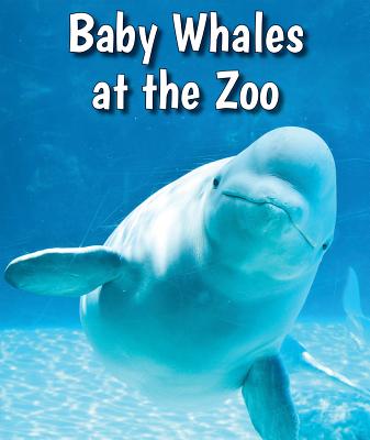 Baby Whales at the Zoo - Brannon, Cecelia H