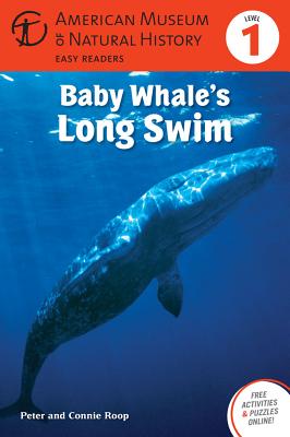 Baby Whale's Long Swim: (Level 1) - Roop, Connie, and Roop, Peter, and American Museum of Natural History