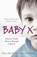 Baby X: Britain's Child Abusers Brought to Justice - Keeble, Harry, and Hollington, Kris