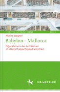 Babylon - Mallorca: Figurationen Des Komischen Im Deutschsprachigen Exilroman