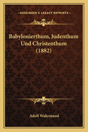 Babylonierthum, Judenthum Und Christenthum (1882)
