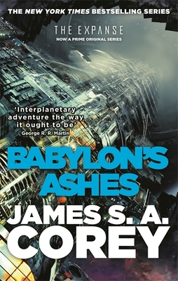 Babylon's Ashes: Book 6 of the Expanse (now a Prime Original series) - Corey, James S. A.