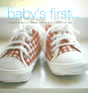 Baby's First...: A Book to Record Special Moments in Baby's First Year