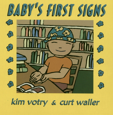 Baby's First Signs - Votry, Kim, and Waller, Curt