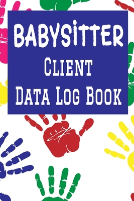 Babysitter Client Data Log Book: 6 x 9 Professional Babysitting Client Tracking Address & Appointment Book with A to Z Alphabetic Tabs to Record Personal Customer Information (157 Pages) - Publishing, Madgav