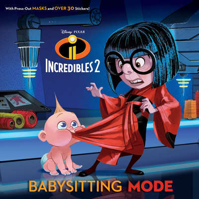 Babysitting Mode (Disney/Pixar Incredibles 2) - Hernandez, Sarah