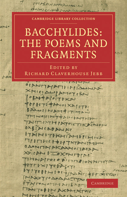 Bacchylides: The Poems and Fragments - Jebb, Richard Claverhouse (Editor)