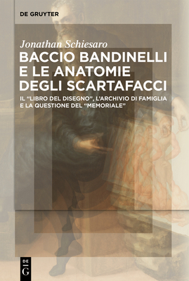 Baccio Bandinelli e le anatomie degli scartafacci - Schiesaro, Jonathan