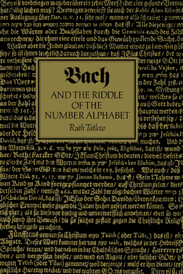 Bach and the Riddle of the Number Alphabet - Tatlow, Ruth, and Ruth, Tatlow