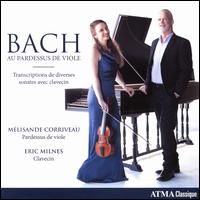 Bach au Pardessus de Viole: Transcriptions de Diverses Sonates avec Clavecin - Eric Milnes (harpsichord); Mlisande Corriveau (pardessus de viole)