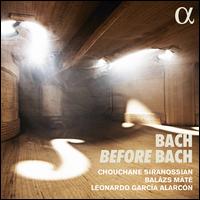 Bach Before Bach - Balzs Mt (cello); Balzs Mt (violin); Chouchane Siranossian (violin); Leonardo Garca Alarcn (harpsichord)