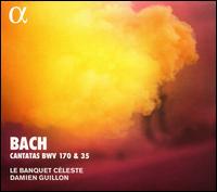 Bach: Cantates BWV 170 & 35 - Damien Guillon (counter tenor); Le Banquet Cleste; Maude Gratton (organ); Damien Guillon (conductor)