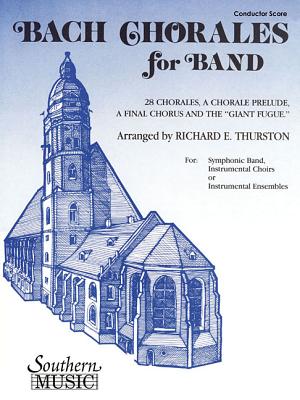 Bach Chorales for Band: Conductor Score - Bach, J S (Composer), and Thurston, Richard E