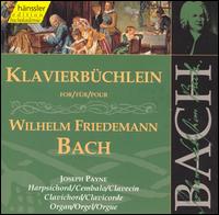 Bach: Clavier Book for Wilhelm Friedemann Bach - Joseph Payne (harpsichord); Joseph Payne (organ); Joseph Payne (clavichord)