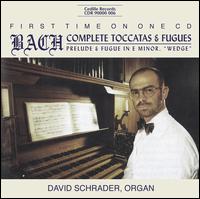 Bach: Complete Toccatas & Fugues - David Schrader (organ)