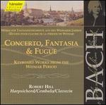 Bach: Concerto, Fantasia & Fugue (Keyboard Works from the Weimar Period)