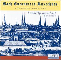 Bach Encounters Buxtehude: A Journey to Lbeck, 1705 - Kimberly Marshall (organ)