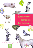 Bach Flower Remedies for Animals - Howard, Judy Ramsell, SRN, and Ball, Stefan