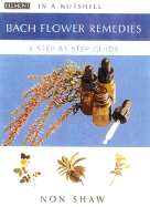 Bach Flower Remedies: In a Nutshell - Shaw, Non