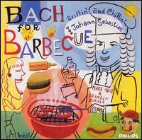 Bach for Barbecue: Grillin' and Chillin' with Johann Sebastian - Andrs Schiff (piano); Arthur Grumiaux (violin); Gidon Kremer (violin); Helmut Walcha (organ); I Musici; Jean Louis Steuerman (piano); Marisa Robles (harp); Pepe Romero (guitar); Neville Marriner (conductor)