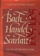 Bach, Handel, Scarlatti 1685-1985 - Williams, Peter, Dr. (Editor)