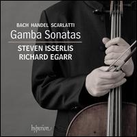 Bach, Handel, Scarlatti: Gamba Sonatas - Richard Egarr (harpsichord); Robin Michael (cello); Steven Isserlis (cello)