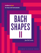 Bach Shapes II: Studies in Bach for Bass Clef Instruments