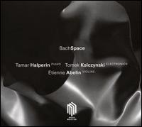 Bach Space - Tamar Halperin / Tomek Kolczynski / Etienne Abelin