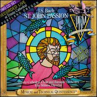 Bach: St. John Passion / Milnes, Trinity Cathedral - Eric Milnes / Trinity Cathedral Choir