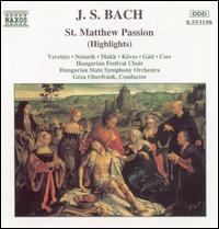 Bach: St. Matthew Passion (Highlights) - Hungarian Festival Choir (choir, chorus); Hungarian Radio Children's Choir (choir, chorus);...