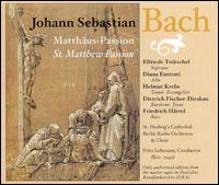 Bach: St. Matthew Passion - Diana Eustrati (alto); Dietrich Fischer-Dieskau (baritone); Elfriede Trtschel (soprano); Helmut Krebs (tenor);...