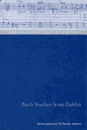 Bach Studies from Dublin: Irish Musical Studies Vol 8
