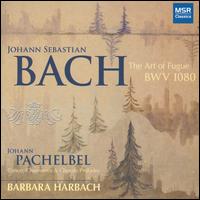 Bach: The Art of Fugue; Pachelbel: Canon; Chaconnes; Chorale Preludes - Barbara Harbach (organ)