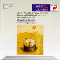 Bach: Toccata & Fugue; Passacaglia & Fugue; Pastorale; Prelude & Fugue - E. Power Biggs (organ)