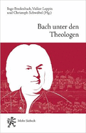 Bach Unter Den Theologen: Themen, Thesen, Temperamente