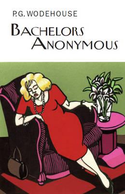 Bachelors Anonymous - Wodehouse, P.G.