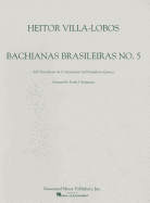Bachianas Brasileiras: No. 5: Solo Saxophone (or C Instument) and Saxophone Quartet