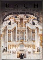 Bach's Greatest Organ Works
