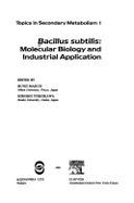 Bacillus Subtilis: Molecular Biology and Industrial Application