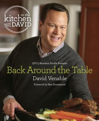 Back Around the Table: An "in the Kitchen with David" Cookbook from Qvc's Resident Foodie - Venable, David, and Drummond, Ree (Foreword by)