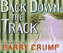 Back down the Track - Hogg, Colin (Introduction by), and Crump, Barry (Photographer)