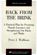 Back from the Brink: A Practical Plan for Privatizing Deposit Insurance and Strengthening Our Banks and Thrifts (AEI Special Analyses)
