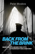 Back from the Brink: Inside the NYPD and New York City's Extraordinary 1990s Crime Drop