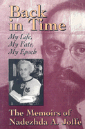 Back in Time: My Life, My Fate, My Epoch: The Memoirs of Nadezhda A. Joffe