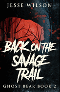 Back On The Savage Trail: Premium Hardcover Edition