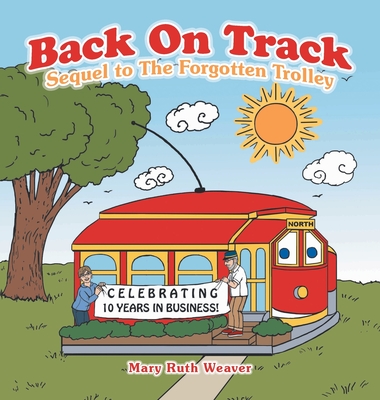 Back on Track: Sequel to the Forgotten Trolley - Weaver, Mary Ruth