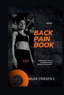 Back Pain Book: BACK pain is one of humanity's most frequent complaints.