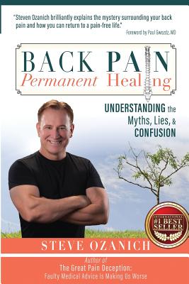 Back Pain Permanent Healing: Understanding the Myths, Lies, and Confusion - Ozanich, Steven Ray